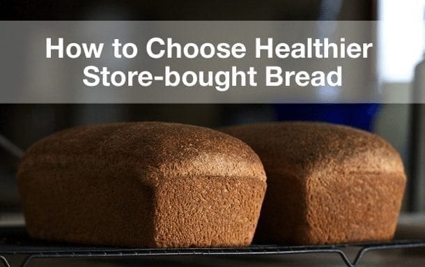 How to Choose Healthier Store-bought Bread
