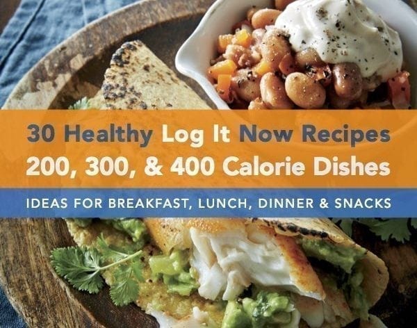 30 Healthy Log It Now Recipes: 200, 300, & 400 Calorie Dishes