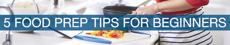 5 Food Prep Tips for Beginnersv2.1