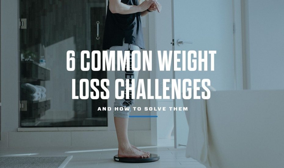 6 Common Weight-Loss Challenges and How to Solve Them