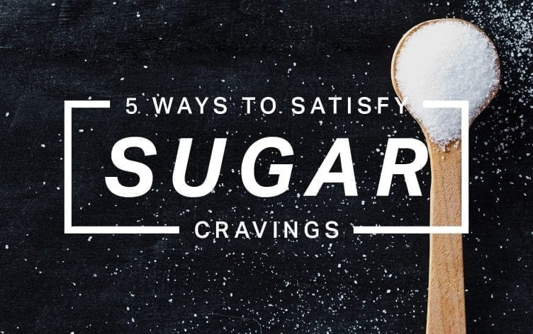 5 Ways to Satisfy Sugar Cravings