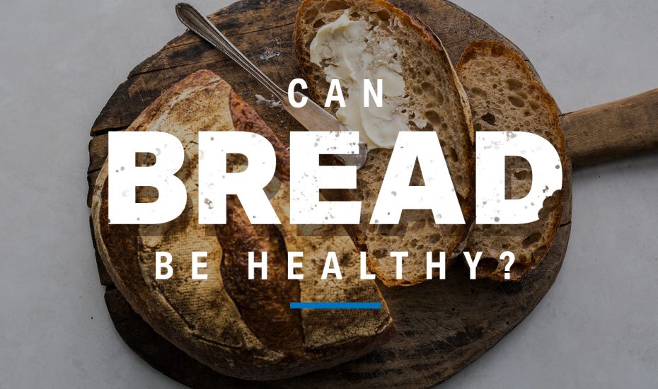 Can Bread Be Healthy?