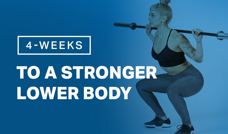 4 Weeks to a Stronger Lower Body