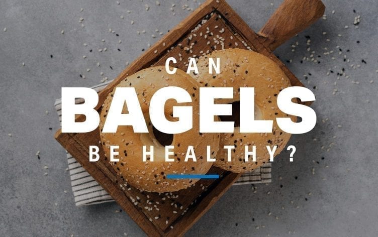 Can Bagels Be Healthy?