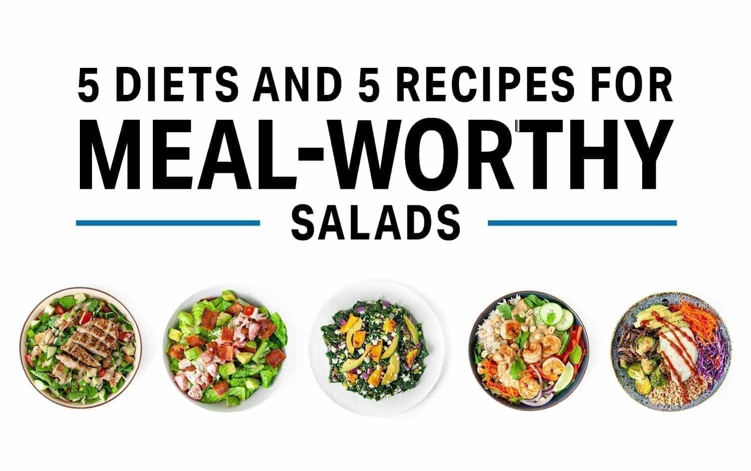 5 Diets and 5 Recipes For Meal-Worthy Salads