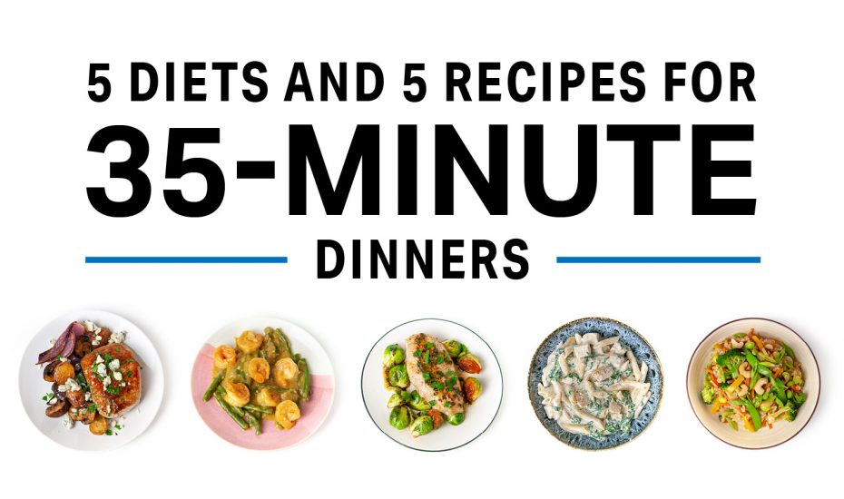 5 Diets and 5 Recipes For 35-Minute Dinners