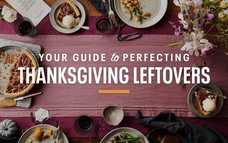 Your Guide to Perfecting Thanksgiving Leftovers