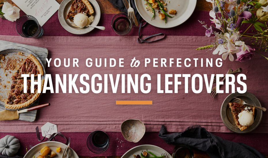 Your Guide to Perfecting Thanksgiving Leftovers