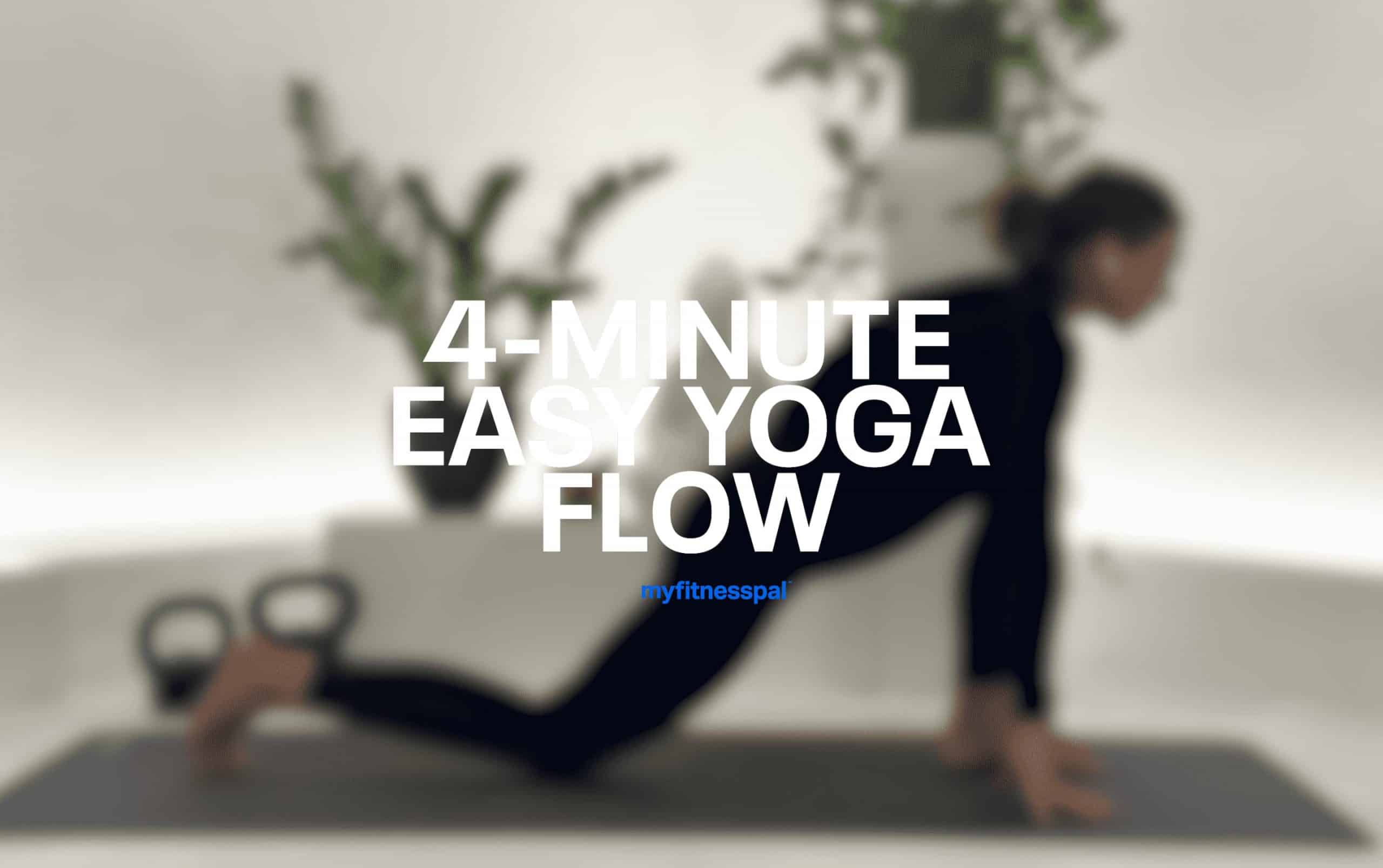 4-Minute Easy Yoga Flow for Pre-Workout Warm-Up | MyFitnessPal