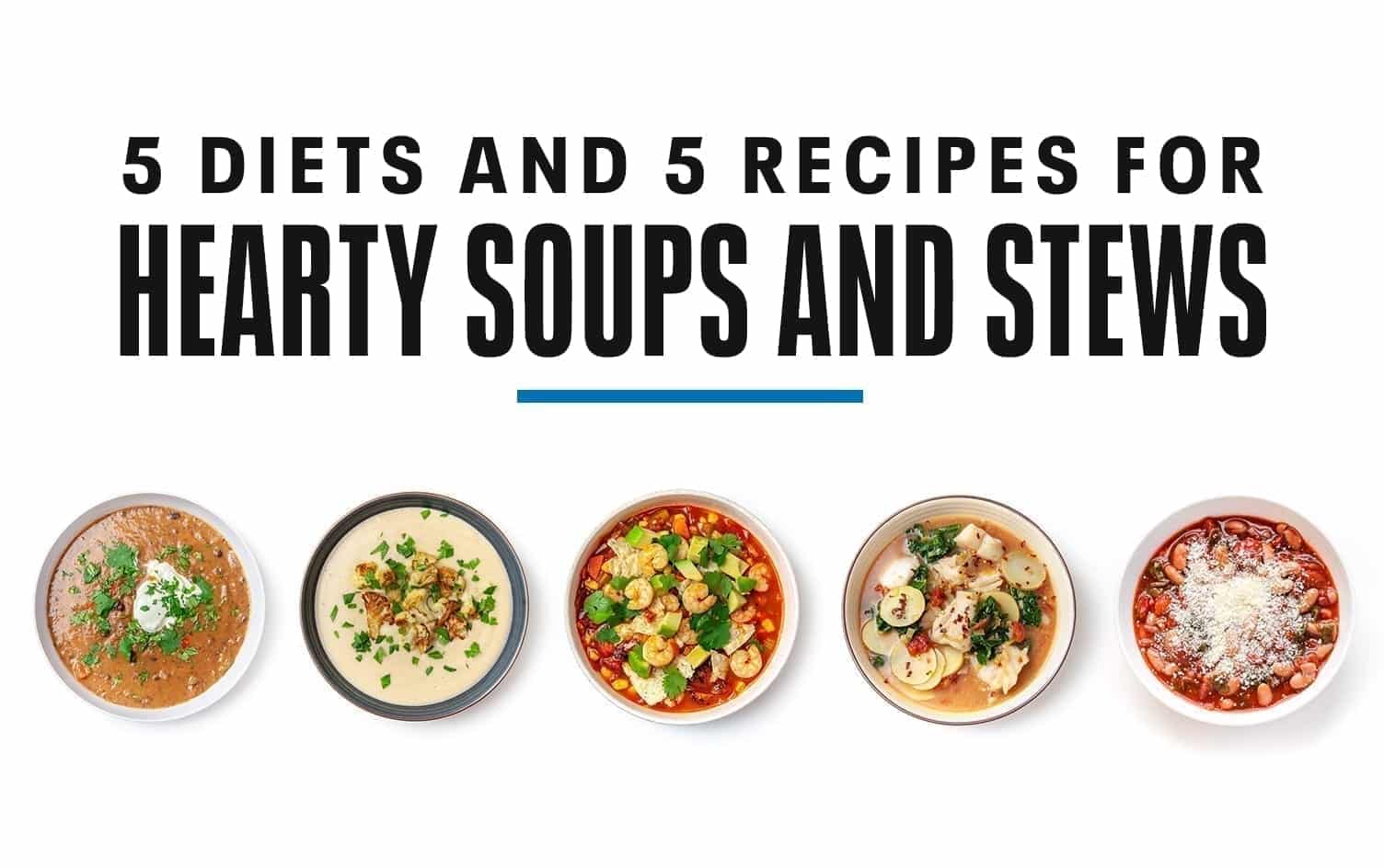 5 Diet-Friendly Recipes For Hearty Soups and Stews