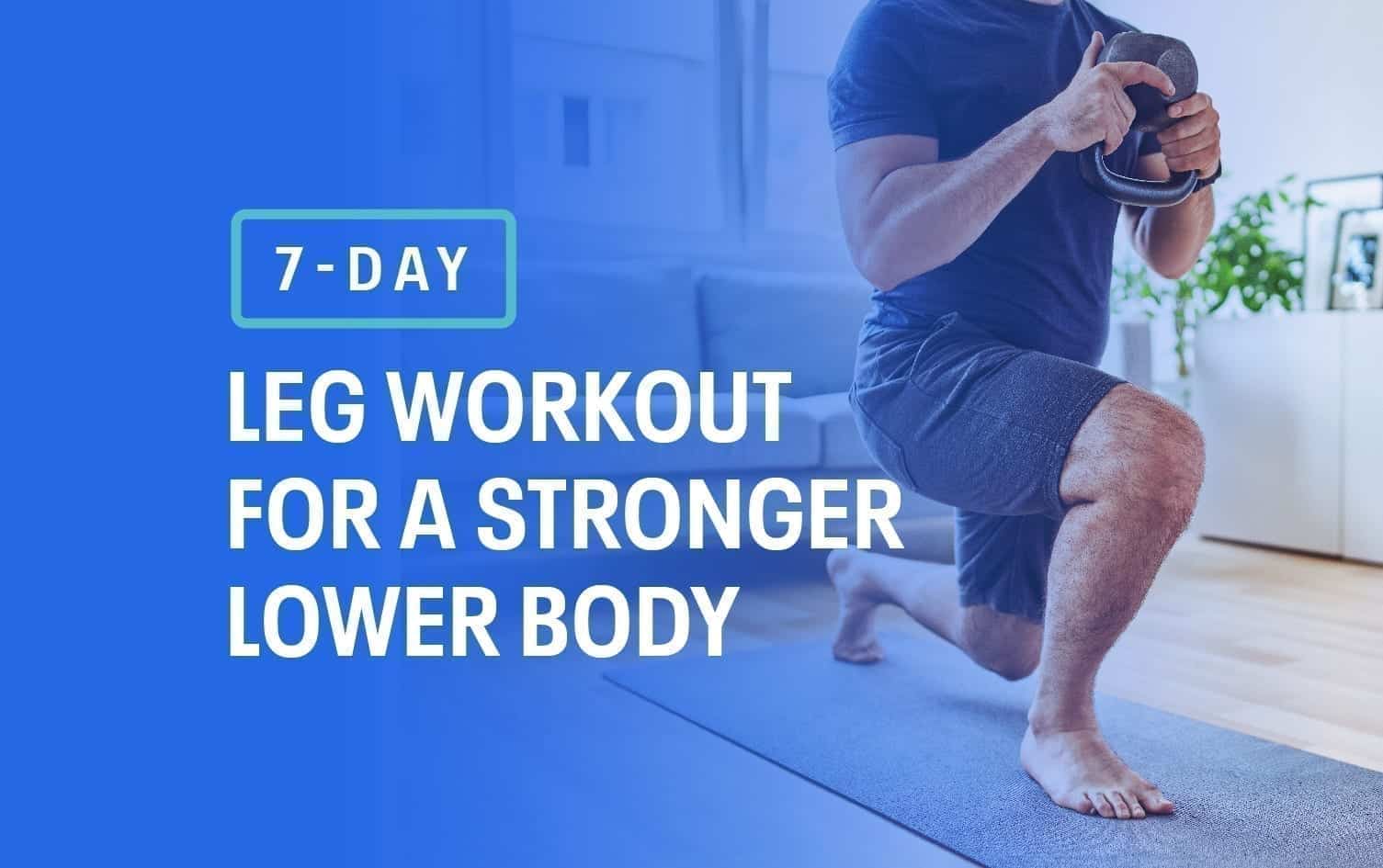 7-Day Leg Workout For a Stronger Lower Body, Fitness